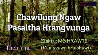 CHAWILUNG NGAW Pasaltha Hrangvunga Then 7 MS Hrawte [upl. by Jeb]