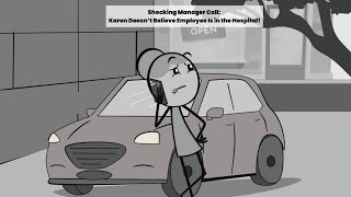 Shocking Manager Call Karen Doesn’t Believe Employee Is in the Hospital [upl. by Lean]