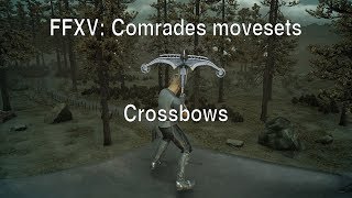 FFXV Comrades movesets  Crossbows [upl. by Yarw677]