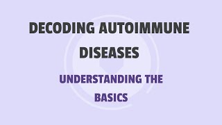 Autoimmune Diseases  Understanding the basicsDemystifying Autoimmune Diseases [upl. by Leopold]