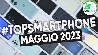 MIGLIORI Smartphone MAGGIO 2023 tutte le fasce di prezzo  TopSmartphone [upl. by Trub]