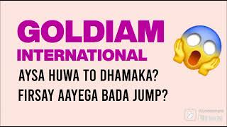 GOLDIAM international SHARE LATEST NEWS  GOLDIAM TODAY NEWS I GOLDIAM TARGET I GOLDIAM analysis [upl. by Rehctaht]