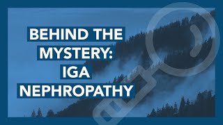 BEHIND THE MYSTERY  IGA NEPHROPATHY [upl. by Nwhas]