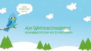 Am Weihnachtsabend Klanggeschichte mit Erklärungen [upl. by Hild407]