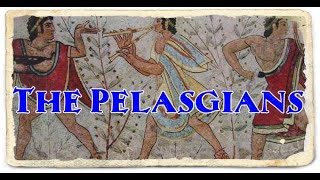 The Pelasgians  Direct Ancestors Of The Later Great Greek Nation [upl. by Anod922]