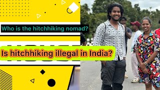 Who is the hitchhiking nomad  Is hitchhiking illegal in kerala [upl. by Mazlack]