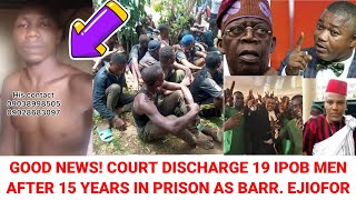 Good News 19 IPOB Members Regains Freedom After 15 Years Imprison Barr Ejiofor Free Enugu Man [upl. by Ebanreb]