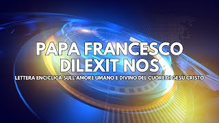 DILEXIT NOS La nuova enciclica di Papa Francesco [upl. by Gonsalve]