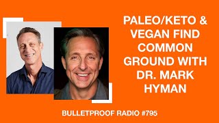 PaleoKeto amp Vegan Find Common Ground – Dr Mark Hyman with Dave Asprey [upl. by Ruy]