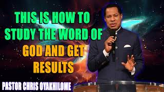 THIS IS HOW TO STUDY THE WORD OF GOD AND GET RESULTS BY PASTOR CHRIS OYAKHILOME [upl. by Prebo]