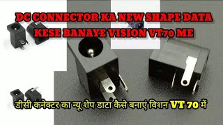 DC Connector ka new shape data Vision VT70 me kese banate hai samjhte hai es video me [upl. by Spillihp738]