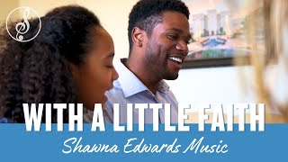 quotWith a Little Faithquot  Shawna Edwards ft Conlon amp Rachel  Official MV  Uplifting Christian Music [upl. by Trinidad]