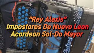 Rey AlexisImpostores De Nuevo LeonAcordeon SolDo Mayor [upl. by Auvil]