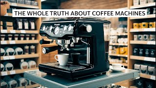 The whole truth about coffee machines [upl. by Hunfredo]