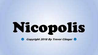 How To Pronounce Nicopolis [upl. by Eidak]