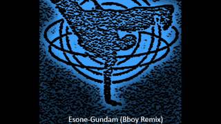 EsoneGundam Bboy Remix [upl. by Lissner]