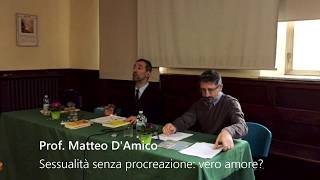 Sessualità senza procreazione vero amore Matteo D’Amico [upl. by Bing]