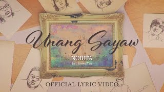 NOBITA  UNANG SAYAW feat Fayeed Tan  OFFICIAL LYRIC VIDEO [upl. by Norat]