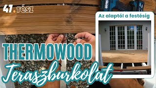 Thermowood teraszburkolat  Az alaptól a festésig 47 Rész [upl. by Irv]