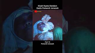 Part 13 Kisah Nyata Gadis Pemandi Jenazah shorts [upl. by Tompkins]