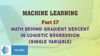 Math behind Gradient Descent in Logistic Regression Single Variable MachineLearning [upl. by Hoo]