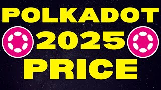 Polkadot 2025 Price Targets UPDATED  Polkadot DOT Price Prediction amp Polkadot Explained [upl. by Onilecram]