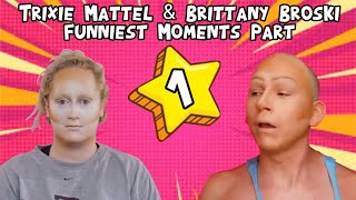 Trixie Mattel amp Brittany Broski Funniest Moments Part 1 [upl. by Pren]