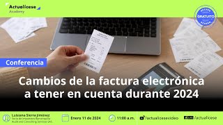 Cambios de la factura electrónica a tener en cuenta durante 2024 [upl. by Ecnarepmet]