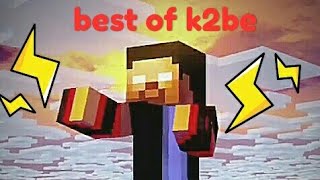 best of k2be [upl. by Hpseoj]