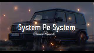 system pe system slowed reverb 😎😎😈😈 [upl. by Goober191]