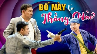 BIẾT BỐ MÀY LÀ AI KHÔNG  Hài Xuân Bắc Tự Long Hay Nhất [upl. by Lsiel]