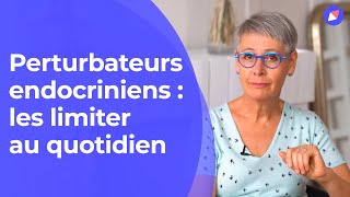 Perturbateurs endocriniens  comment les limiter à la maison [upl. by Novit]