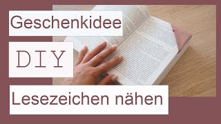 Geschenkidee Lesezeichen nähen einfach  DIY  mit Annas Nähschule [upl. by Niarb216]