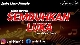 KARAOKE LIRIK VERSI ANDRI KHAN  SEMBUHKAN LUKANADA COWOKCIPT  ADIBAL SAHRUL [upl. by Eahcim]