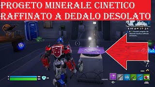 PRENDI IL PREOGETTO DEL MINERALE CINETICO RAFFINATO DA DEDALO DESOLATO E SCAPPA  FORTNITE  s3c4 [upl. by Isabelita]