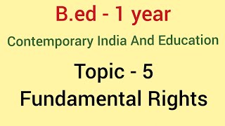 Fundamental Rights  Topic  5  contemporary india and education  Bed [upl. by Westerfield]