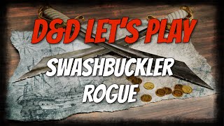 DampD 5e Lets Play a Swashbuckler Rogue [upl. by Eixor]