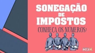 SONEGAÇÃO FISCAL  Conheça Um Pouco Mais os Números [upl. by Pantheas406]