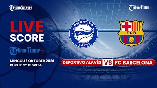 🔴 DEPORTIVO ALAVÉS VS FC BARCELONA  LIVE SCORE LA LIGA [upl. by Anyer764]