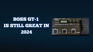 Boss GT1 is still great in 2024 [upl. by Shlomo]