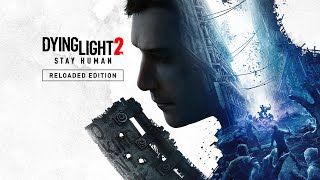 Dying Light 2 Stay Human  Reloaded Edition Trailer  PS5 amp PS4 [upl. by Dougy]