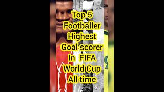 Top 5 footballer highest goal scorer in FIFA World Cup alltime shorts football sports [upl. by Quinta]