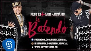 Neto LX  Tá Batendo Part Igor Kannário Áudio Oficial [upl. by Retsbew]