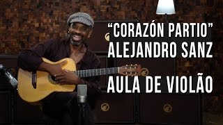 Alejandro Sanz  Corazón Partio como tocar  aula de violão [upl. by Spoor]