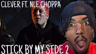 CLEVER FT NLE CHOPPA “STICK BY MY SIDE 2” REACTION [upl. by Jonathan]