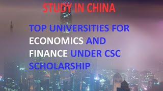 Top Universities for Economics and Finance Under CSC  CSC Scholarship Universities [upl. by Suh470]