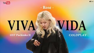 Rose  VIVA LA VIDA coldplay cover  OST Pachinko II Fmv [upl. by Tymes]