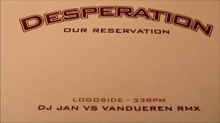 Desperation  Our Reservation  DJ Jan amp Vandueren Remix [upl. by Primaveria]