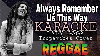 ALWAYS REMEMBER US THIS WAY  REGGAE KARAOKE VERSION  MVM KARAOKE PLAYLIST [upl. by Mauralia]