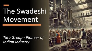 The Swadeshi Movement  Tata Pioneer of Indian Industry [upl. by Nayk]